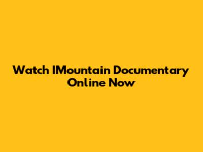 Watch IMountain Documentary Online Now
