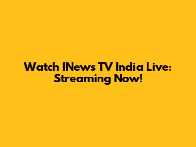 Watch INews TV India Live: Streaming Now!