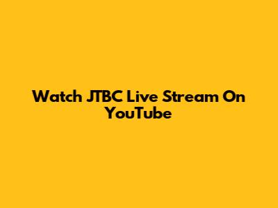 Watch JTBC Live Stream On YouTube