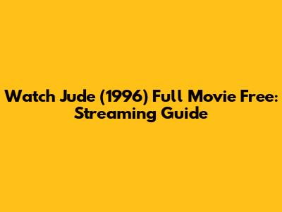 Watch Jude (1996) Full Movie Free: Streaming Guide