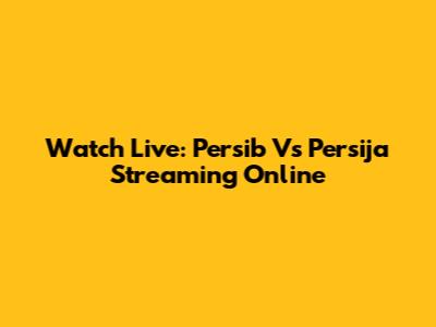 Watch Live: Persib Vs Persija Streaming Online