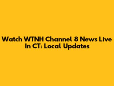 Watch WTNH Channel 8 News Live In CT: Local Updates