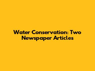 Water Conservation: Two Newspaper Articles
