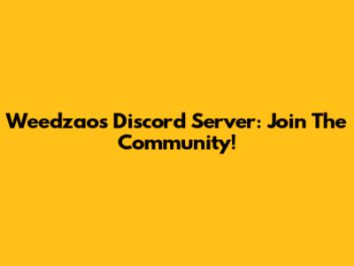 Weedzao's Discord Server: Join The Community!