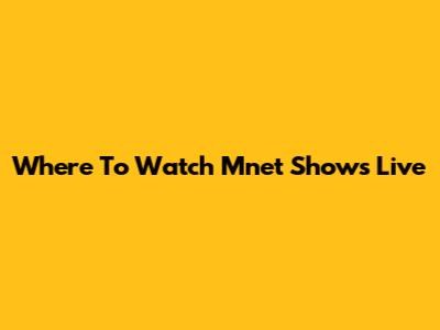 Where To Watch Mnet Shows Live