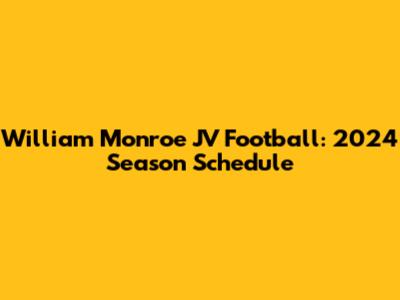 William Monroe JV Football: 2024 Season Schedule