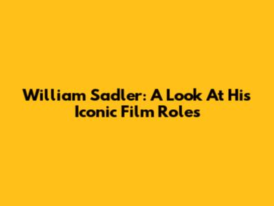 William Sadler: A Look At His Iconic Film Roles