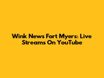 Wink News Fort Myers: Live Streams On YouTube