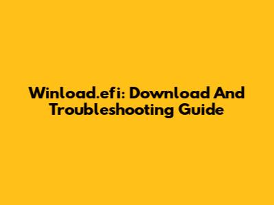 Winload.efi: Download And Troubleshooting Guide