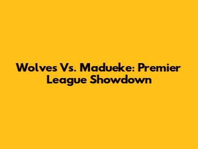 Wolves Vs. Madueke: Premier League Showdown