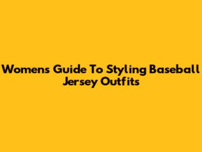 Women's Guide To Styling Baseball Jersey Outfits