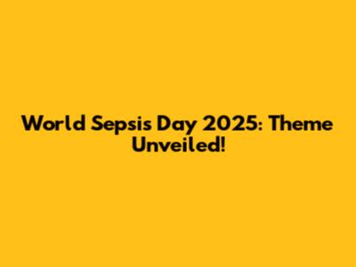 World Sepsis Day 2025: Theme Unveiled!