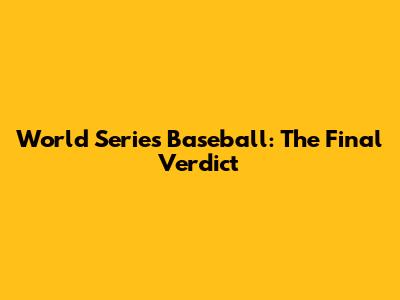 World Series Baseball: The Final Verdict