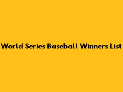 World Series Baseball Winners List
