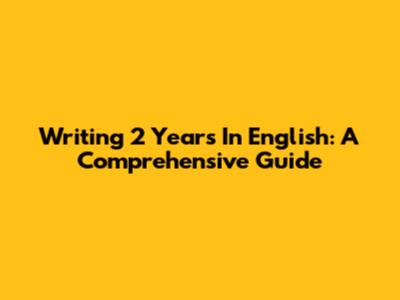 Writing "2 Years" In English: A Comprehensive Guide