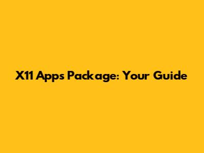 X11 Apps Package: Your Guide