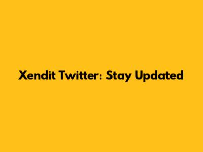 Xendit Twitter: Stay Updated