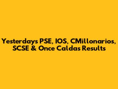 Yesterday's PSE, IOS, CMillonarios, SCSE & Once Caldas Results