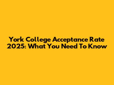 York College Acceptance Rate 2025: What You Need To Know