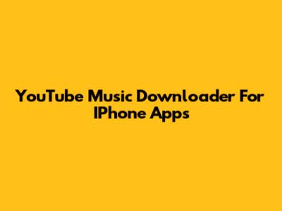 YouTube Music Downloader For IPhone Apps