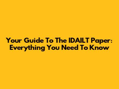 Your Guide To The IDAILT Paper: Everything You Need To Know