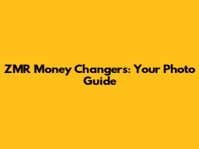 ZMR Money Changers: Your Photo Guide