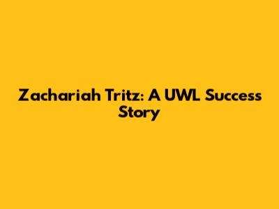 Zachariah Tritz: A UWL Success Story