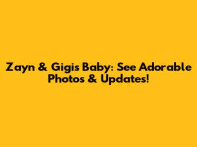 Zayn & Gigi's Baby: See Adorable Photos & Updates!