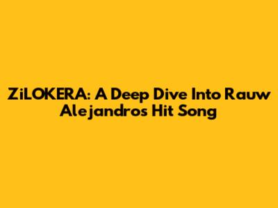ZiLOKERA: A Deep Dive Into Rauw Alejandro's Hit Song