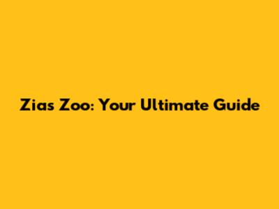 Zias Zoo: Your Ultimate Guide