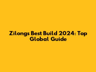 Zilong's Best Build 2024: Top Global Guide