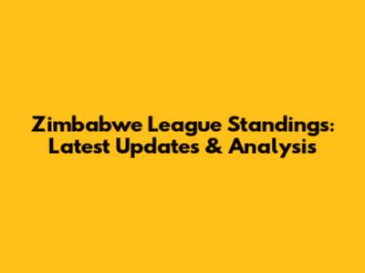 Zimbabwe League Standings: Latest Updates & Analysis