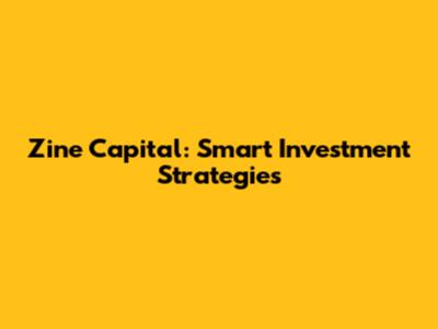 Zine Capital: Smart Investment Strategies