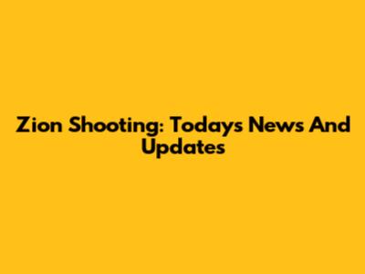 Zion Shooting: Today's News And Updates