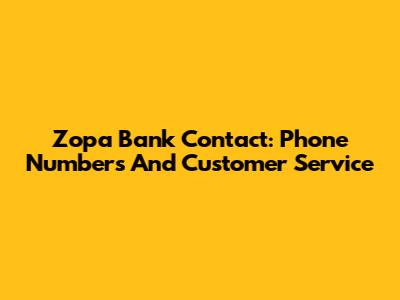 Zopa Bank Contact: Phone Numbers And Customer Service