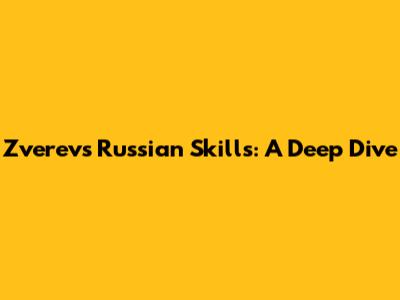 Zverev's Russian Skills: A Deep Dive