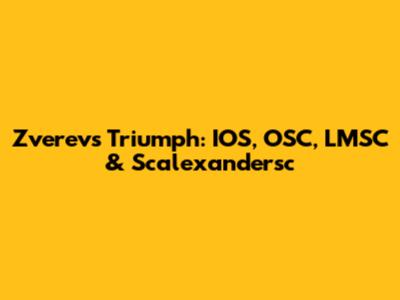 Zverev's Triumph: IOS, OSC, LMSC & Scalexandersc