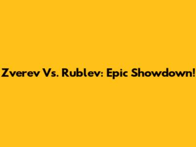 Zverev Vs. Rublev: Epic Showdown!
